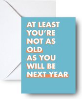Old next year card - Wenskaart met envelop grappige tekst - Verjaardagskaart - Vriendschap kaart - Ouder worden postcard/card - A6 print met envelop