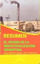 RESÚMENES UNIVERSITARIOS - Resumen de El Origen de la Industrialización Argentina