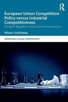 Globalisation, Europe, and Multilateralism- European Union Competition Policy versus Industrial Competitiveness