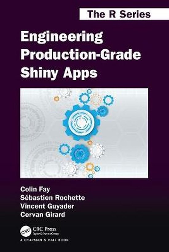 Chapman & Hall/CRC The R Series- Engineering Production-Grade Shiny Apps