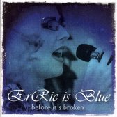 Erric Is Blue - Before It's Broken (CD)