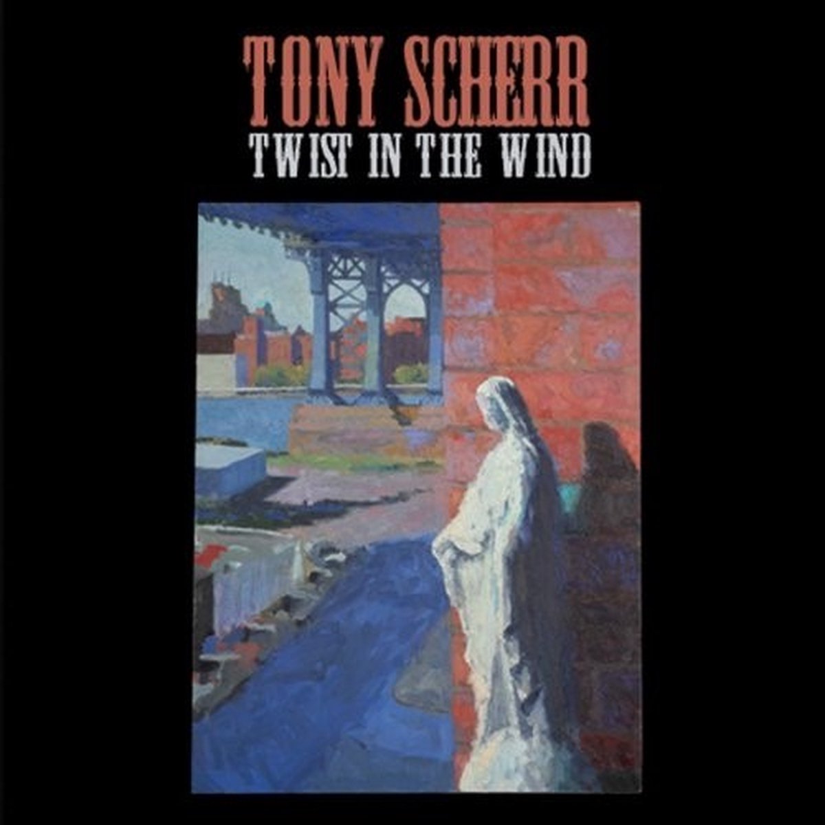 Tony Scherr - Twist In The Wind (CD)