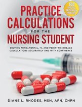 Practice Calculations for the Nursing Student