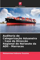 Auditoria de Categorização Aduaneira - Caso da Direcção Regional do Noroeste da ADII - Marrocos