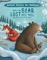 Animal Stories For Bedtime- How The Bear Lost His Tail and Other Animal Stories of the Forest