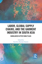 Routledge Contemporary South Asia Series - Labor, Global Supply Chains, and the Garment Industry in South Asia