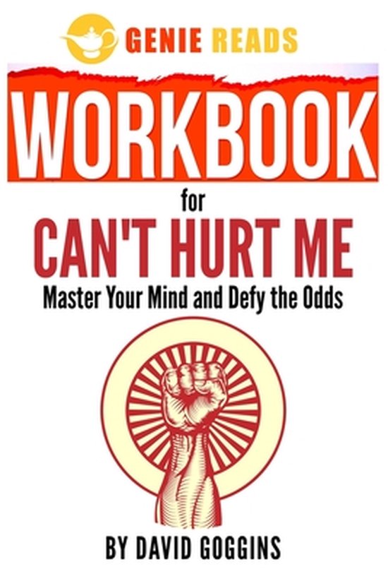 Workbook for Can't Hurt Me by David Goggins: Master Your Mind and Defy the Odds