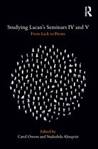 Studying Lacan's Seminars - Studying Lacan's Seminars IV and V