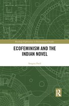 Routledge Explorations in Environmental Studies - Ecofeminism and the Indian Novel