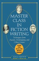 Master Class In Fiction Writing: Techniques From Austen, Hem