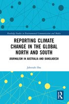 Routledge Studies in Environmental Communication and Media - Reporting Climate Change in the Global North and South