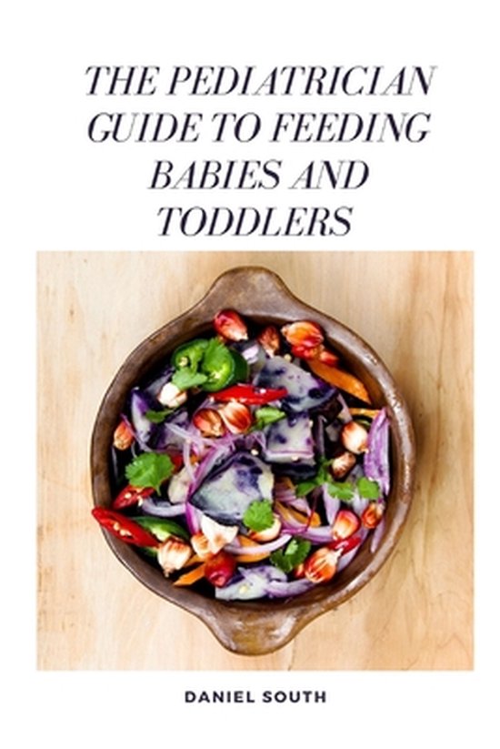 The Pediatrician Guide to Feeding Babies and Toddlers