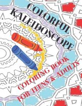 Colorful Kaleidoscope: Coloring Book for Teens & Adults