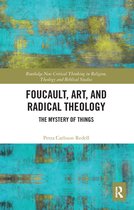 Routledge New Critical Thinking in Religion, Theology and Biblical Studies - Foucault, Art, and Radical Theology