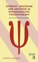 The United Kingdom Council for Psychotherapy Series - Diversity, Discipline and Devotion in Psychoanalytic Psychotherapy