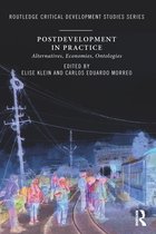 Routledge Critical Development Studies - Postdevelopment in Practice