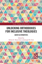 Unlocking Orthodoxies for Inclusive Theologies