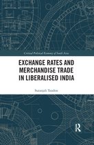 Critical Political Economy of South Asia - Exchange Rates and Merchandise Trade in Liberalised India