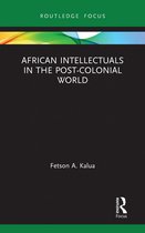 African Intellectuals in the Post-colonial World