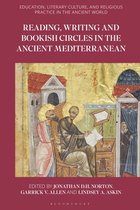Education, Literary Culture, and Religious Practice in the Ancient World- Reading, Writing, and Bookish Circles in the Ancient Mediterranean