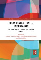 Routledge Histories of Central and Eastern Europe - From Revolution to Uncertainty