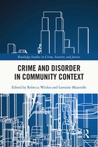 Routledge Studies in Crime, Security and Justice - Crime and Disorder in Community Context
