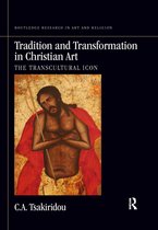 Routledge Research in Art and Religion - Tradition and Transformation in Christian Art