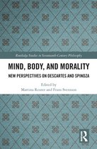 Routledge Studies in Seventeenth-Century Philosophy - Mind, Body, and Morality