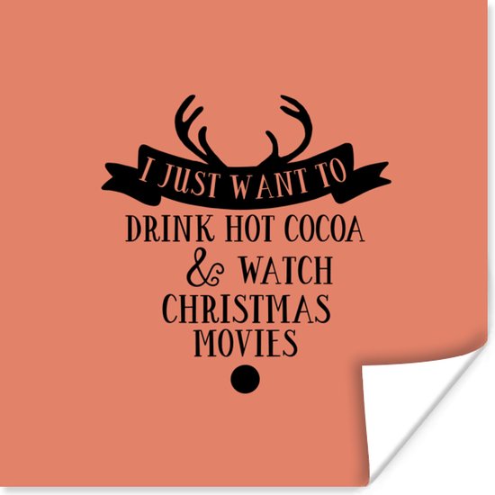Kerst quote I just want to drink hot cocoa met een oranjebruine achtergrond