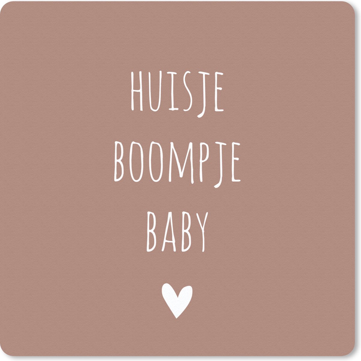 Muismat 30x30 cm - Mousepad Quotes - Spreuken - Huisje boompje beestje - Muismatten