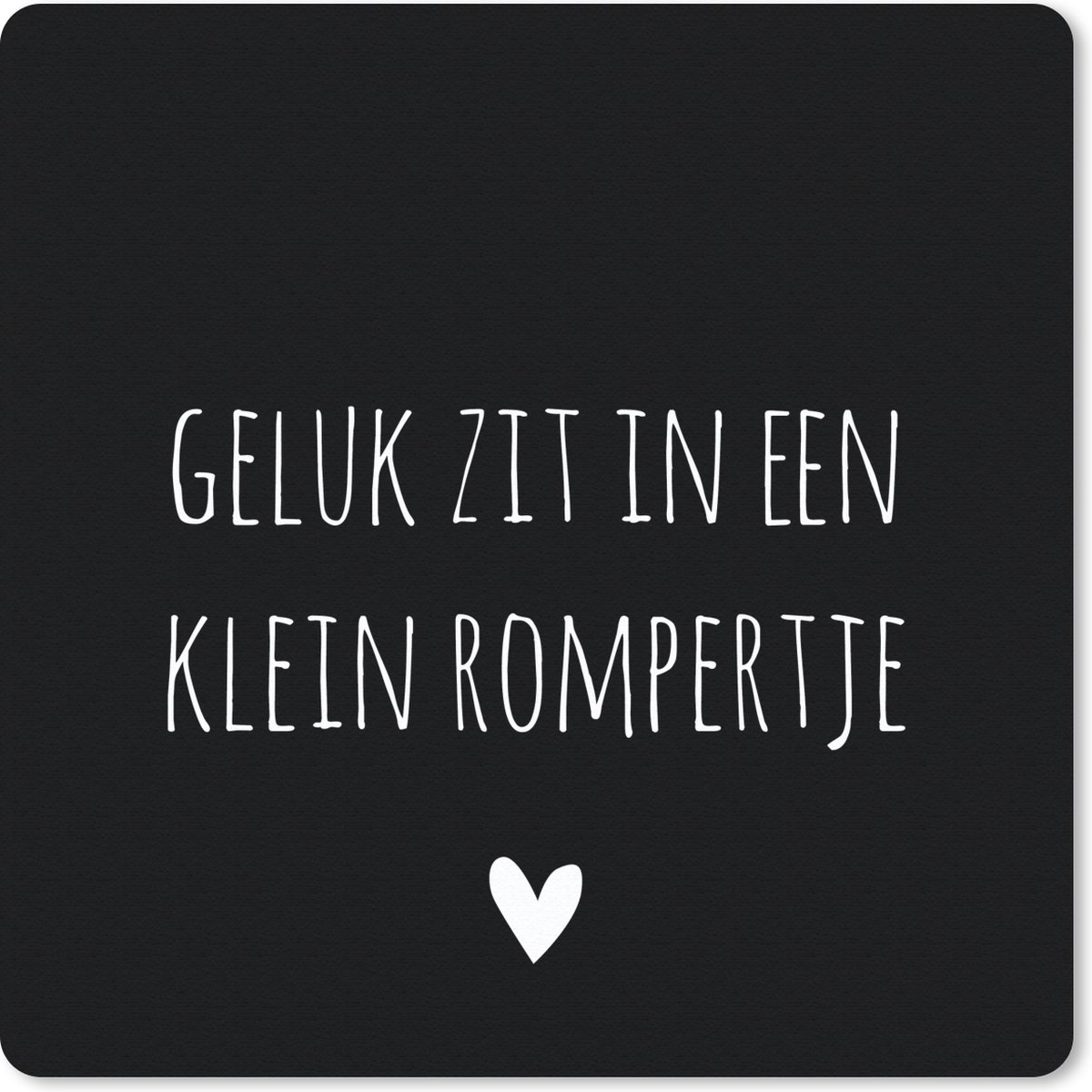 Muismat 30x30 cm - Mousepad Spreuken - Quotes - Geluk zit in een klein rompertje - Muismatten