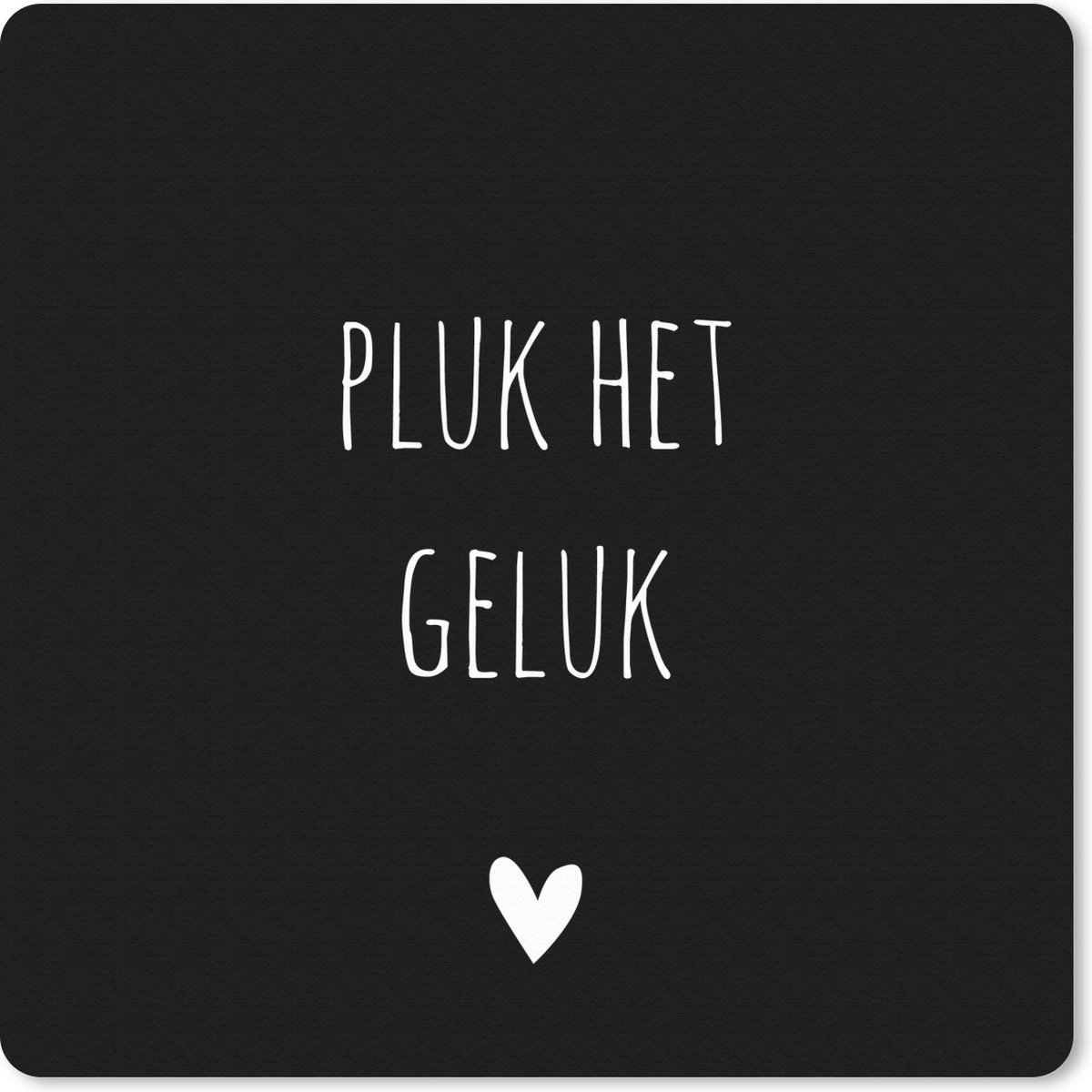 Muismat 30x30 cm - Mousepad Quote - Spreuken - Pluk het geluk - Muismatten