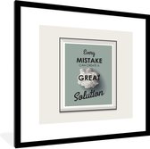 Fotolijst incl. Poster - 'Every mistake can create a great solution' - Quotes - Spreuken - 40x40 cm - Posterlijst