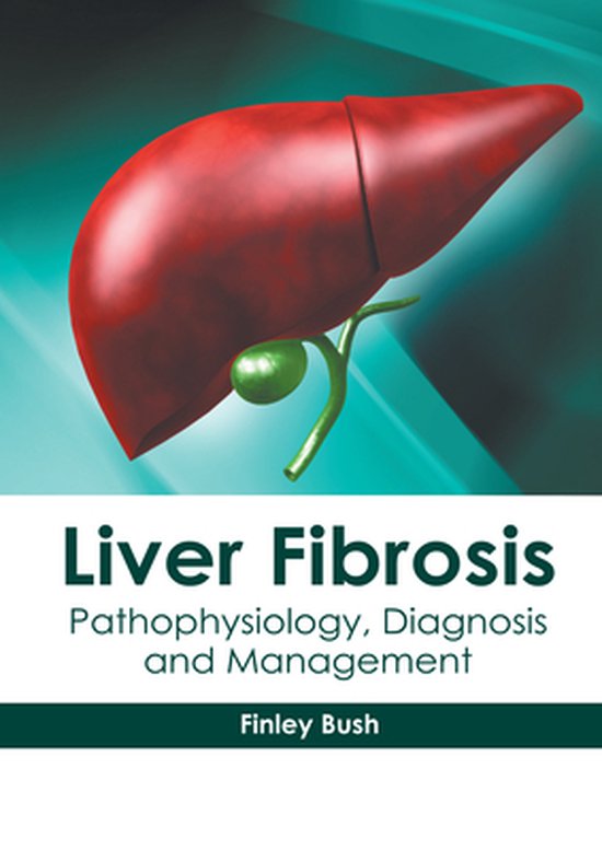 Liver Fibrosis Pathophysiology, Diagnosis and Management