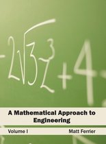 Mathematical Approach to Engineering: Volume I