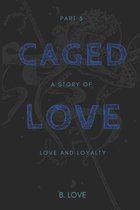 Caged Love 5