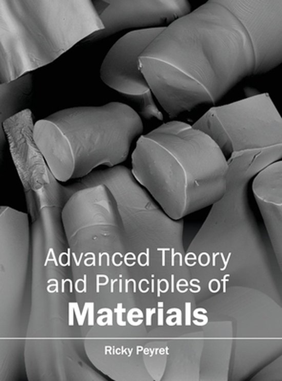 Advanced Theory and Principles of Materials | 9781632380227 | Boeken | bol