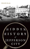 Hidden History- Hidden History of Jefferson City