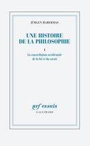 Une histoire de la philosophie 1 - Une histoire de la philosophie (Tome 1) - La constellation occidentale de la foi et du savoir