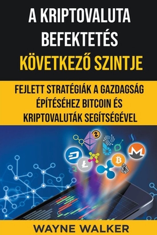 A Kriptovaluta Befektetés Következő Szintje - cover