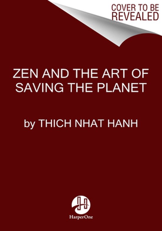 Boekomslag met de tekst 'ZEN AND THE ART OF SAVING THE PLANET' door THICH NHAT HANH. De omslag wordt nog onthuld.