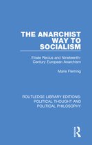 Routledge Library Editions: Political Thought and Political Philosophy - The Anarchist Way to Socialism