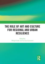 The Role of Art and Culture for Regional and Urban Resilience