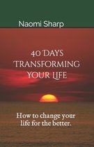 40 Days Transforming Your Life