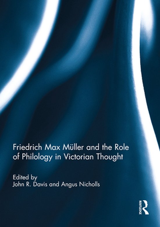 Friedrich Max Müller and the Role of Philology in Victorian ... - cover