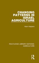 Routledge Library Editions: Agriculture - Changing Patterns in Israel Agriculture