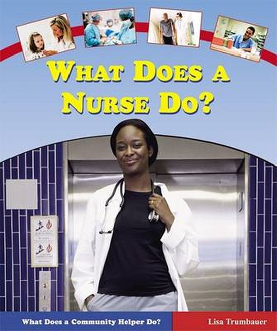 What Does a Nurse Do?, Lisa Trumbauer 9780766023253 Boeken