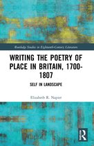 Routledge Studies in Eighteenth-Century Literature- Writing the Poetry of Place in Britain, 1700–1807
