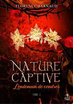 Nature Captive 1 - Nature Captive tome 1 - Lendemain de cendres