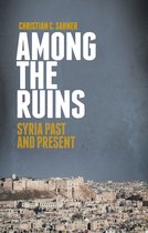 ISBN Among the Ruins : Syria Past and Present, histoire, Anglais, Couverture rigide, 240 pages